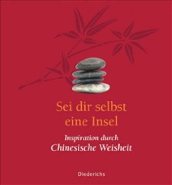 kein Autor Sei dir selbst eine Insel: Inspiration durch chinesische Weisheit (Diederichs Geschenkbuch)