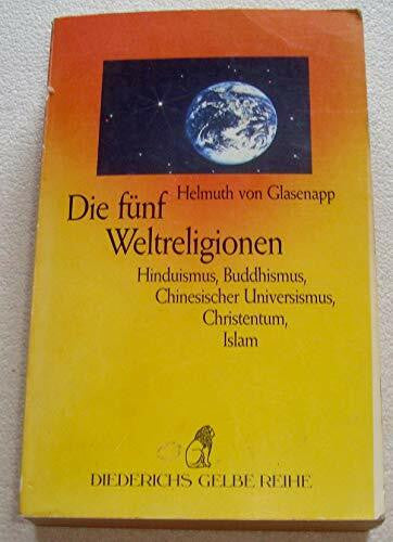 von Glasenapp, Helmuth Die fünf Weltreligionen. Hinduismus, Buddhismus, Chinesischer Universismus, Christentum, Islam