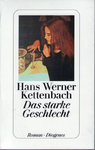 Kettenbach, Hans W Das starke Geschlecht: Roman