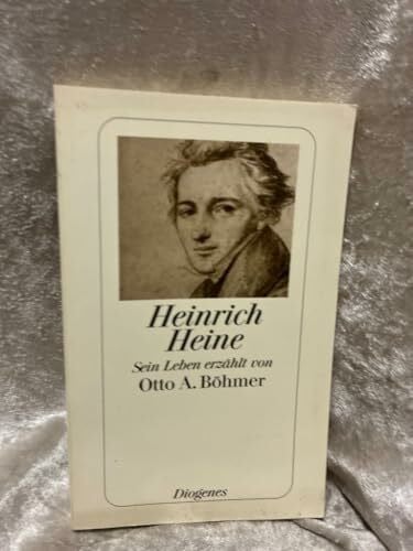 Böhmer, Otto A Heinrich Heine: Sein Leben erzählt von Otto A. Böhmer (detebe)