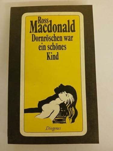 Macdonald, Ross Dornröschen war ein schönes Kind...: Roman. Aus d. Amerikan. v. Wulf Teichmann