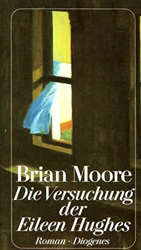 Moore, Brian Die Versuchung der Eileen Hughes