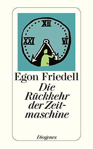 Friedell, Egon Die Rückkehr der Zeitmaschine: Phantastische Novelle (detebe)