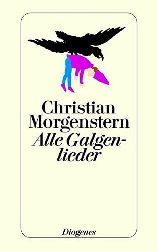 Morgenstern, Christian Alle Galgenlieder: Galgenlieder /Palmström /Palma Kunkel /Der Gingganz