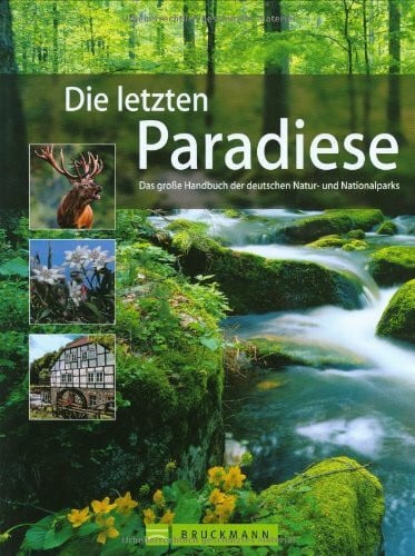 Feldhoff, Stefan Die letzten Paradiese: Das große Handbuch der deutschen Natur- und Nationalparks