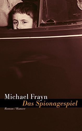 Frayn, Michael Das Spionagespiel: Roman