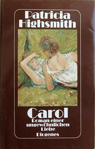Patricia Highsmith Carol. Roman einer ungewöhnlichen Liebe