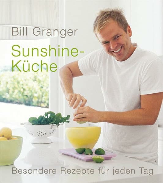Granger, Bill Sunshine-Küche: Besondere Rezepte für jeden Tag