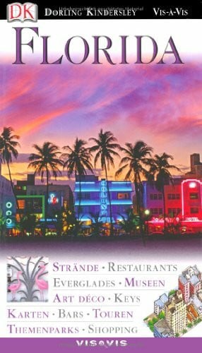 Vis a Vis, Florida: Strände, Restaurants, Everglades, Museen, Art Déco, Keys, Karten, Touren, Bars, Themenparks, Shopping