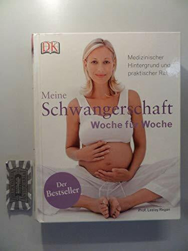 Regan, Lesley Meine Schwangerschaft Woche für Woche: Medizinischer Hintergrund und praktischer Rat
