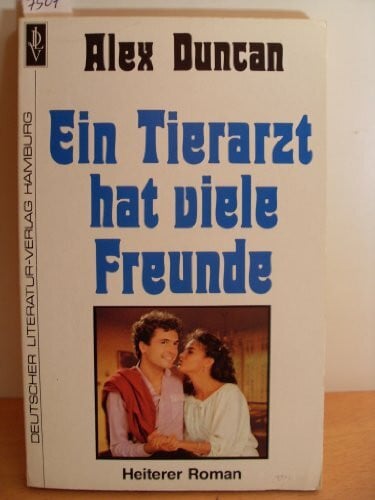 Duncan Alex Ein Tierarzt hat viele Freunde