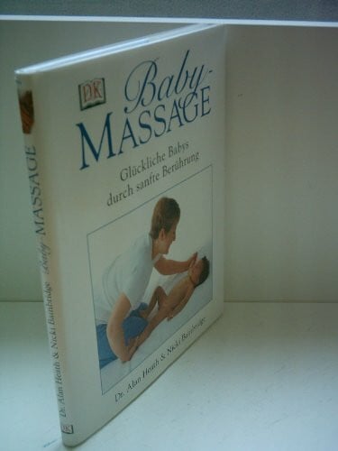 Bainbridge, Nicki Babymassage. Glückliche Babys durch sanfte Berührung