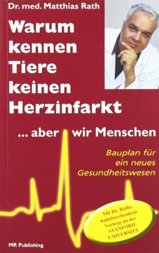Rath, Matthias Warum kennen Tiere keine Herzinfarkt ... aber wir Menschen: Bauplan für ein neues Gesundheitswesen