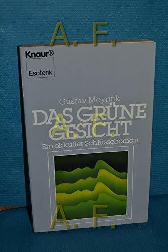 Meyrink, Gustav Das grüne Gesicht: Ein okkulter Schlüsselroman. (Knaur Taschenbücher. Esoterik)