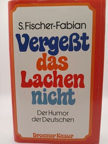 Fischer-Fabian, Siegfried Vergesst das Lachen nicht: Der Humor der Deutschen