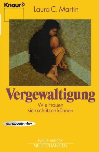 Dufner, Karin Vergewaltigung. Wie Frauen sich schützen können (Knaur Taschenbücher. Lebenshilfe / Psychologie - Neue Wege / Neue Chancen)