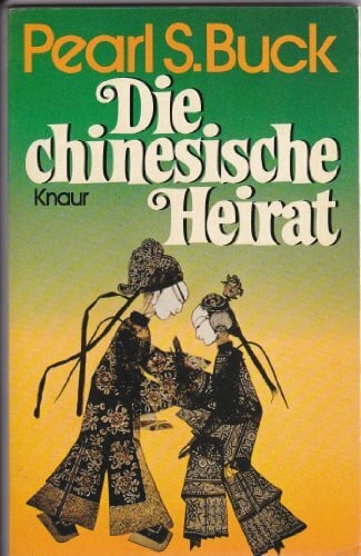 Buck, Pearl S Die chinesische Heirat (Knaur Taschenbücher. Romane, Erzählungen)