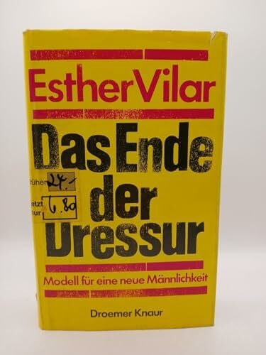 Vilar, Esther Das Ende der Dressur. Modell für eine neue Männlichkeit