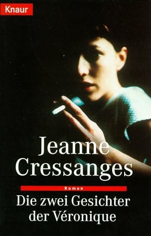 Cressanges, Jeanne Die zwei Gesichter der Veronique: Aus d. Französ. v. Angelika Weidmann