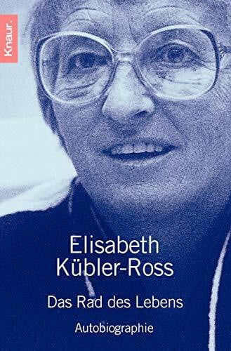 Elisabeth Kübler-Ross Das Rad des Lebens: Autobiographie