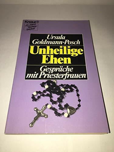 Goldmann-Posch, Ursula Unheilige Ehen: Gespräche mit Priesterfrauen (Knaur Taschenbücher. Sachbücher)