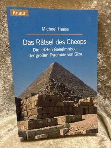 Haase, Michael Das Rätsel des Cheops: Die letzten Geheimnisse der grossen Pyramide von Giza