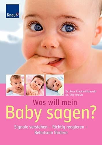 Brüser, Elke Was will mein Baby sagen?: Signale verstehen - Richtig reagieren - Behutsam fördern