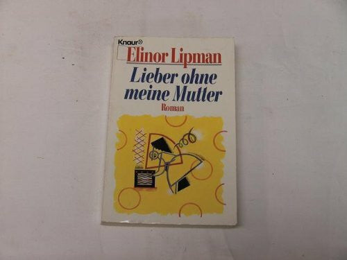 Gnade, Uschi Lieber ohne meine Mutter (Knaur Taschenbücher. Starke Seiten für Frauen)
