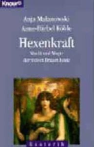 Köhle, Anne B Hexenkraft: Macht und Magie der weisen Frauen heute (Knaur Taschenbücher. Esoterik)