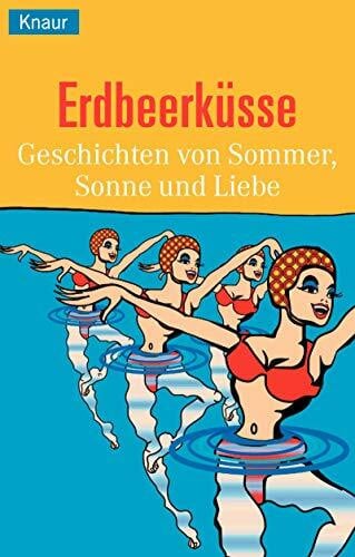 Erdbeerküsse: Geschichten von Sommer, Sonne und Liebe