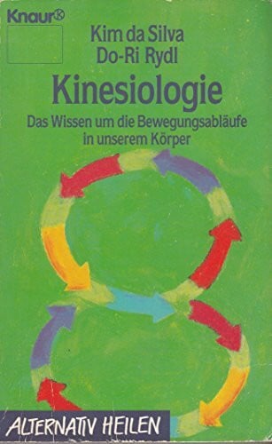 Rydl, Do-Ri Kinesiologie: Das Wissen um die Bewegungsabläufe in unserem Körper (Knaur Taschenbücher. Alternativ Heilen)