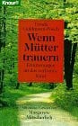 Mitscherlich, Margarete Wenn Mütter trauern. Erinnerungen an das tote Kind. (Knaur Taschenbücher. Sachbücher)