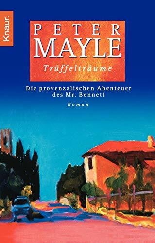 Mayle, Peter Trüffelträume: Die provenzalischen Abenteuer des Mr. Bennett