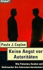Zybak, Maria Keine Angst vor Autoritäten: Wie Patienten, Kunden und Verbraucher ihre Interessen durchsetzen (Knaur Taschenbücher. Sachbücher)