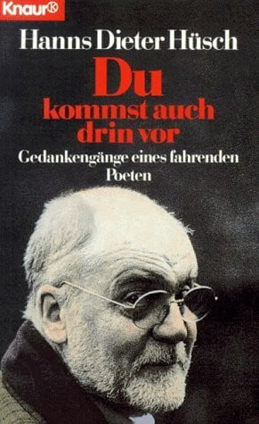 Hüsch, Hanns D Du kommst auch drin vor: Gedankengänge eines fahrenden Poeten (Knaur Taschenbücher. Biographien)