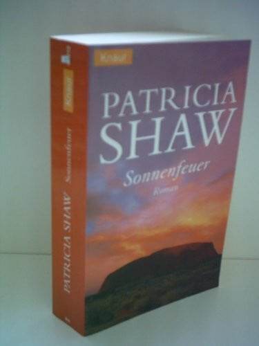 Shaw, Patricia Sonnenfeuer: Roman. Aus d. Engl. v. Heide Horn, Barbara Steckhan u. Robert Weiß
