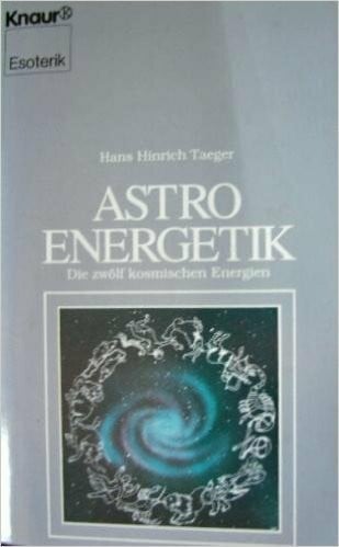 Taeger, Hans H Astroenergetik: Die zwölf kosmischen Energien (Knaur Taschenbücher. Esoterik)