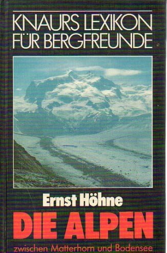 Höhne, Ernst Knaurs Lexikon für Bergfreunde / Die Alpen zwischen Matterhorn und Bodensee