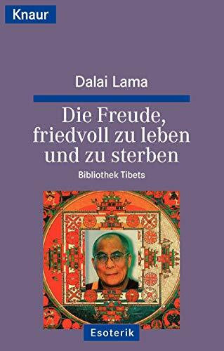 Kobbe, Peter Die Freude, friedvoll zu leben und zu sterben: Bibliothek Tibets (Knaur Taschenbücher. Sachbücher)