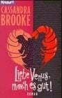 Brooke, Cassandra Liebe Venus, mach es gut! (Knaur Taschenbücher. Starke Seiten für Frauen)