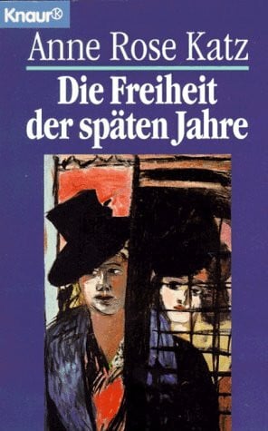 Katz, Anne R Die Freiheit der späten Jahre (Knaur Taschenbücher. Starke Seiten für Frauen)