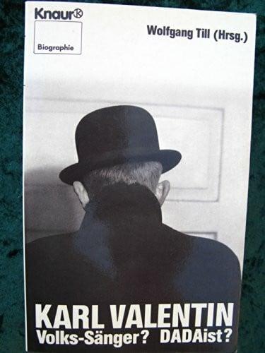 Till, Wolfgang Karl Valentin: Volks-Sänger? DADAist? (Knaur Taschenbücher. Biographien)