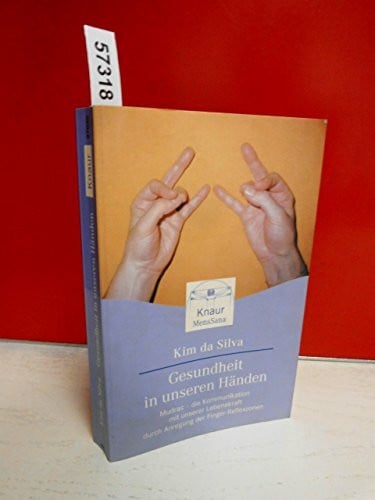 da Silva, Kim Gesundheit in unseren Händen: Mudras - die Kommunikation mit unserer Lebenskraft druch Anregung der Finger-Reflexzonen