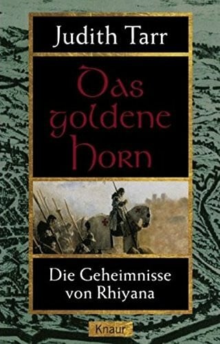Tarr, Judith Das goldene Horn: Die Geheimnisse von Rhiyana 2