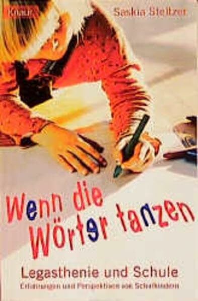Steltzer, Saskia Wenn die Wörter tanzen. Legasthenie und Schule.