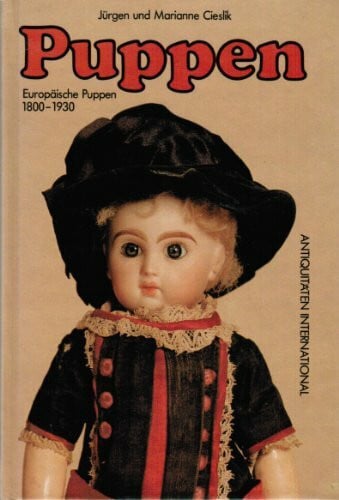 Cieslik, Jürgen / Marianne Puppen. Europäische Puppen 1800-1930.
