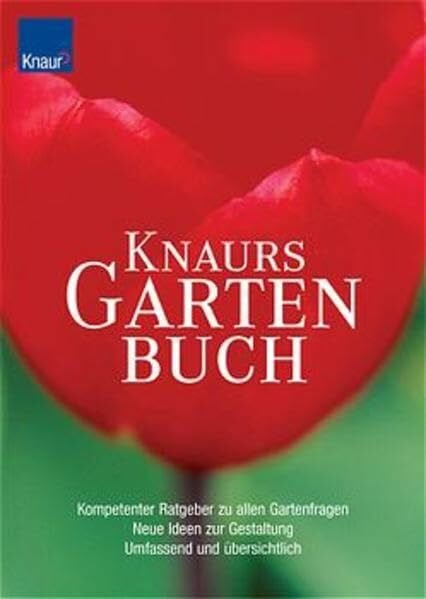 Funke, Wolfgang Knaurs Gartenbuch: Kompetenter Ratgeber zu allen Gartenfragen - Neue Ideen zur Gestaltung - Umfassend und übersichtlich