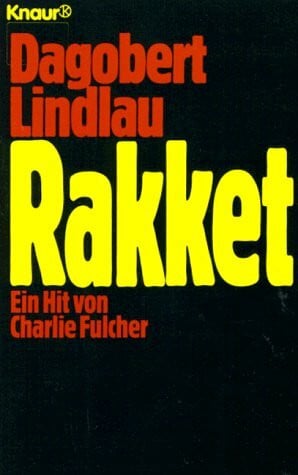Lindlau, Dagobert Rakket: Ein Hit von Charlie Fulcher. Roman (Knaur Taschenbücher. Romane, Erzählungen)