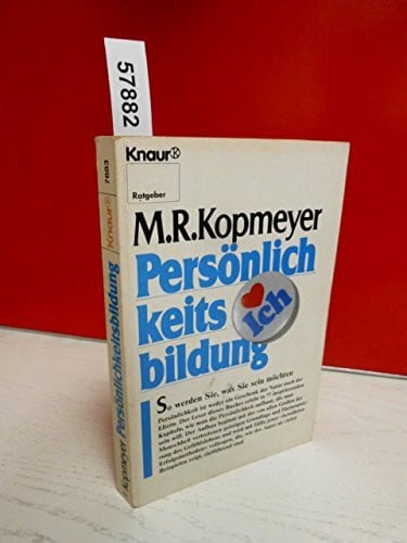 Kopmeyer, M R Persönlichkeitsbildung: So werden Sie, was Sie sein möchten (Knaur Taschenbücher. Ratgeber)