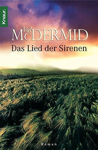 McDermid, Val Das Lied der Sirenen: Roman. Ausgezeichnet mit dem Gold Dagger Award der British Crime Writers' Association, 1995 (Ein Fall für Carol Jordan und Tony Hill, Band 1)